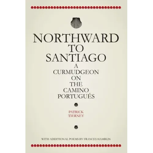 Northward To Santiago: A Curmudgeon On The Camino Portugués