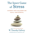 The Inner Game of Stress: Outsmart Life's Challenges and Fulfill Your Potential
