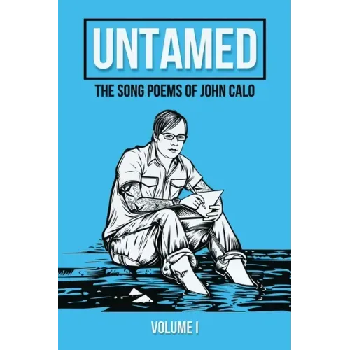 Untamed: The Song Poems of John Calo Vol. I