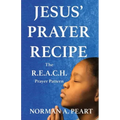 Jesus' Prayer Recipe: The R.E.A.C.H. Prayer Pattern