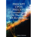 Precept Upon Precept Commentary on the Book of Revelation