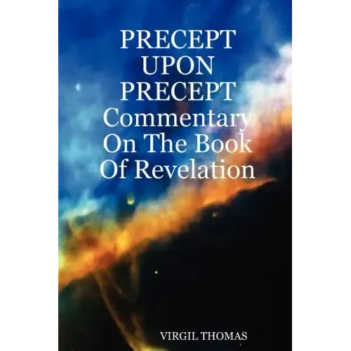 Precept Upon Precept Commentary on the Book of Revelation