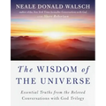 The Wisdom of the Universe: Essential Truths from the Beloved Conversations with God Trilogy