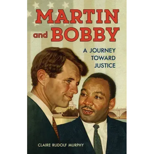 Martin and Bobby: A Journey Toward Justice
