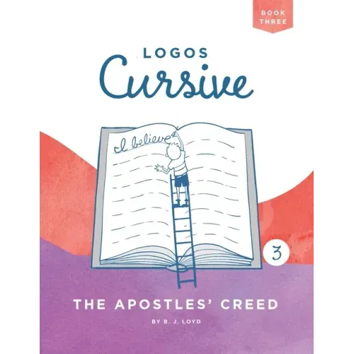 Logos Cursive Book 3: The Apostles' Creed