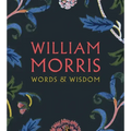William Morris: Words & Wisdom
