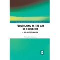 Flourishing as the Aim of Education: A Neo-Aristotelian View