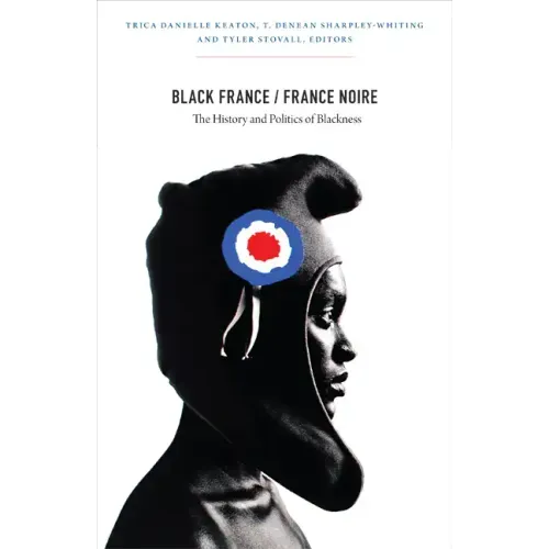 Black France/France Noire: The History and Politics of Blackness