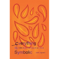 Everything Is Symbolic: 366 Days, One Thought at a Time