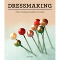 Dressmaking: The Indispensable Guide
