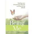Being Me: Healing your Attachment Wounds and Becoming Whole