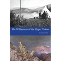 The Wilderness of the Upper Yukon