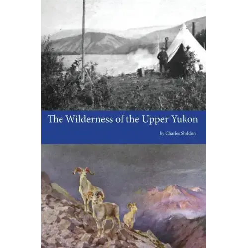 The Wilderness of the Upper Yukon