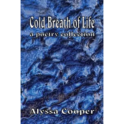 Cold Breath of Life: A Poetry Collection
