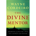 The Divine Mentor: Growing Your Faith as You Sit at the Feet of the Savior