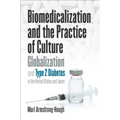 Biomedicalization and the Practice of Culture: Globalization and Type 2 Diabetes in the United States and Japan