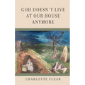 God Doesn't Live at Our House Anymore