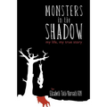 Monsters in the Shadow: my life, my true story