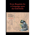 Every Requisite for a Campaign Upon the Gold-fields