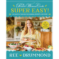 The Pioneer Woman Cooks--Super Easy!: 120 Shortcut Recipes for Dinners, Desserts, and More