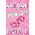 A Hot Flash of Homicide: Flamingo Cove Book One