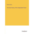 The Early History of the Independent Chuch