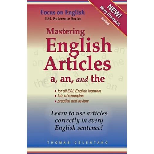 Mastering English Articles A, AN, and THE: Learn to Use English Articles Correctly in Every English Sentence!