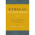 Ethical Decision-Making: Cases in Organization and Leadership
