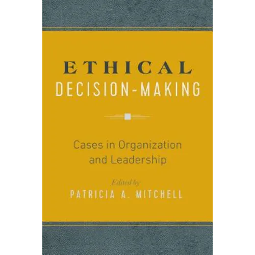 Ethical Decision-Making: Cases in Organization and Leadership