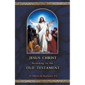 Jesus Christ According to the Old Testament