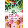 Comer Sin Culpa: Los 5 Pasos Para Hacer Las Pases Con Tu Cuerpo / I'm So Effing Hungry