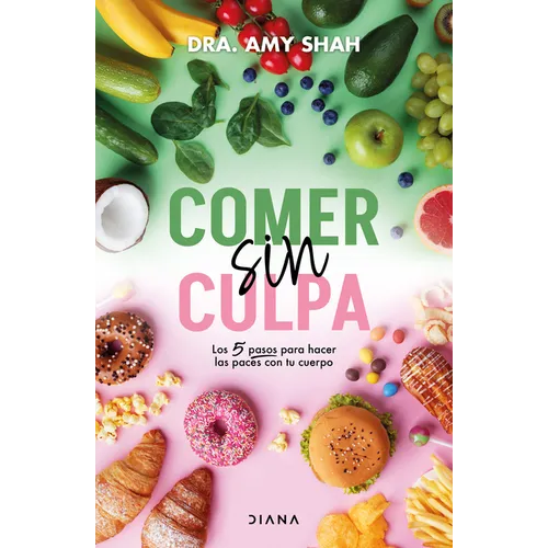 Comer Sin Culpa: Los 5 Pasos Para Hacer Las Pases Con Tu Cuerpo / I'm So Effing Hungry