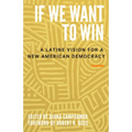 If We Want to Win: A Latine Vision for a New American Democracy