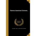 Famous American Fortunes..
