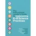The Instructional Leader's Guide to Implementing K-8 Science Practices