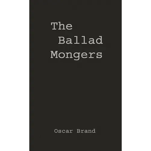 The Ballad Mongers: Rise of the Modern Folk Song