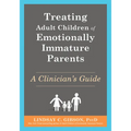 Treating Adult Children of Emotionally Immature Parents: A Clinician's Guide