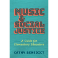 Music and Social Justice: A Guide for Elementary Educators