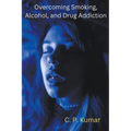 Overcoming Smoking, Alcohol, and Drug Addiction