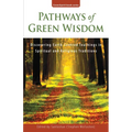 Pathways of Green Wisdom: Discovering Earth Centred Teachings in Spiritual and Religious Traditions