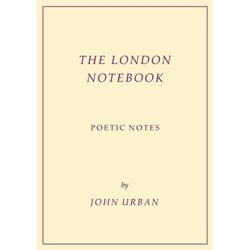 The London Notebook: Poetic Notes