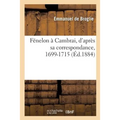 Fénelon À Cambrai, d'Après Sa Correspondance, 1699-1715