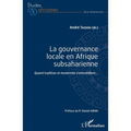 La gouvernance locale en Afrique subsaharienne: Quand tradition et modernité s'entremêlent...