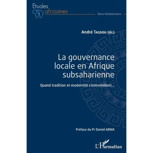 La gouvernance locale en Afrique subsaharienne: Quand tradition et modernité s'entremêlent...