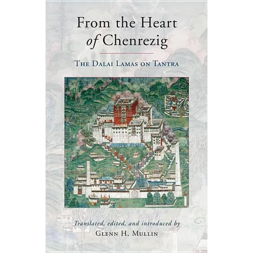 From the Heart of Chenrezig: The Dalai Lamas on Tantra