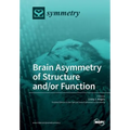 Brain Asymmetry of Structure and/or Function