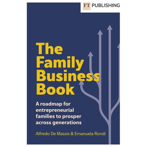 The Family Business Book: A Roadmap for Entrepreneurial Families to Prosper Across Generations