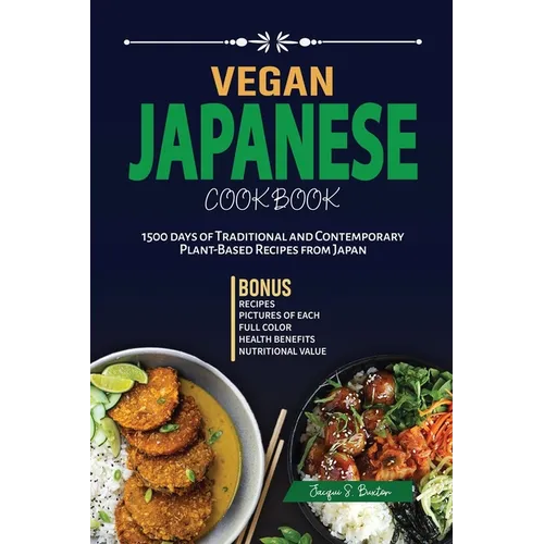 Vegan Japanese Cookbook: 1500 days of Traditional and Contemporary Plant-Based Recipes from Japan