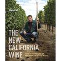 The New California Wine: A Guide to the Producers and Wines Behind a Revolution in Taste