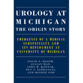 Urology at Michigan: The Origin Story: Emergence of a Medical Subspecialty and Its Deployment at University of Michigan